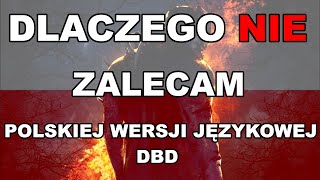 Dlaczego nie zalecam Polskiej wersji językowej DBD