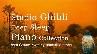 Studio Ghibli Piano Collection with Gentle Rain Sounds for Relaxing and Deep Sleep(No Mid-roll Ads)