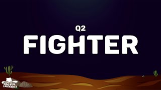 Q2 - Fighter (Letra/Lyrics)