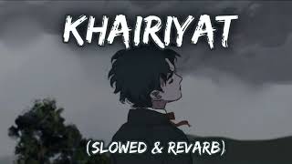 Khairiyat -( Slowed & Revarb)|Arijit Singh| Chhichhore | LO-FI FRIDAY