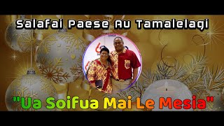 Salafai Paese Au Tamalelagi - Ua Soifua Mai Le Mesia (Samoan Christmas Song)