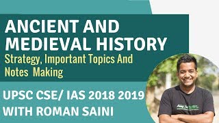 Ancient and Medieval History - Strategy,Important Topics,Notes Making - UPSC CSE/ IAS By Roman Saini