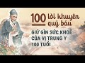 100 lời khuyên quý báu giữ gìn sức khoẻ của vị trung y 100 tuổi