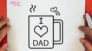 HOW TO DRAW I LOVE DAD COFFEE MUG ,STEP BY STEP, DRAW Cute things