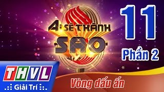 THVL | Ai sẽ thành Sao - Tập 11: Vòng dấu ấn (Phần 2)