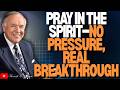 Kenneth E. Hagin: Pray in the SPIRIT Without STRIVING: A BREAKTHROUGH Night Prayer