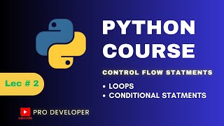 Control Flow Statements in Python | If-Else, Loops, and More | Pro Developer