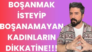 BOŞANMAK İSTEYİP BOŞANAMAYAN KADINLARIN DİKKATİNE !! EŞİMDEN BOŞANMAK İSTİYORUM.