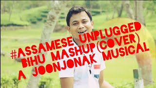ASSAMESE Unplugged Bihu MASHUP(Cover)#A JOONJONAK MUSICAL