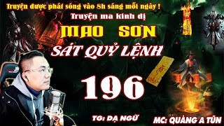 Truyện Ma Kinh Dị : Mao Sơn Sát Quỷ Lệnh [ Tập 196 ] Đạo Nhân Bí Ẩn - Quàng A Tũn Diễn Đọc