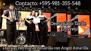 Demasiado Tarde (Chamamé) En Vivo Duo Las Hermanas Amarilla con Angel Amarilla