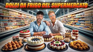 PROVIAMO TUTTI I DOLCI DA FRIGO DEL SUPERMERCATO - MAMMA MIA GUARDATE QUANTO SIAMO RIMASTI DELUSI!