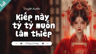 [Truyện Audio] Kiếp này tỷ tỷ muốn làm thiếp | Ở Đây Có Mây