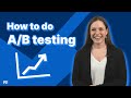 A/B Testing: What It Is, Why It Matters, and How to A/B Test Your Content