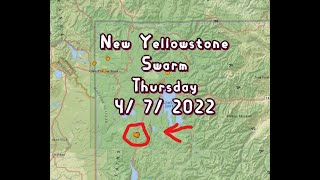 New Yellowstone swarm in an odd area.. Earthquake update Thursday 4/7/2022