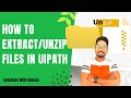 In UiPath, How Do I Unzip or Extract a File?