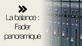 Réaliser une balance : faders et panoramique