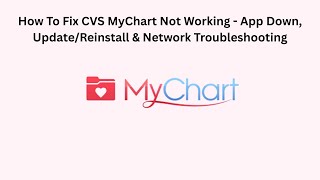 How To Fix CVS MyChart Not Working - App Down, Update/Reinstall & Network Troubleshooting