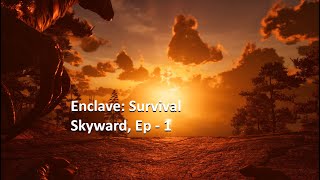 Enclave: Survival Skyward, Ep 1: Intro/ Getting Started