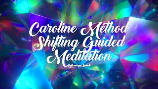 Caroline Method Shifting Guided Meditation 💎 POWERFUL SUBLIMINAL 💎 Shift to Your Desired Reality
