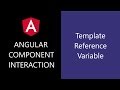 Angular Component Interaction - 11 - Template Reference Variables