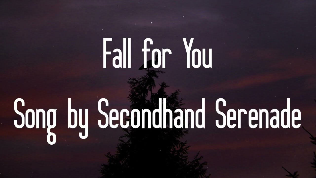 Fall For You - Secondhand Serenade (Lyrics) - YouTube