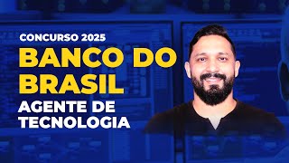 BANCO DO BRASIL 2025 | AGENTE DE TECNOLOGIA