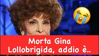 Morta Gina Lollobrigida, addio è morta di..