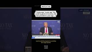 Trump says “a year ago” the world laughed at America. (He was president a year ago…)