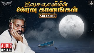இசைஞானியின் இரவு கானங்கள் - Volume 2 | Isaignani Ilaiyaraaja | Tamil Hits | Night Melody Songs