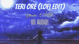 Teri Ore | Lofi Edit | Gravero & Veerdo | 8D Audio | Nostalgic Vibes