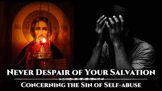 Never Despair of Your Salvation (Concerning the Sin of Self-abuse)