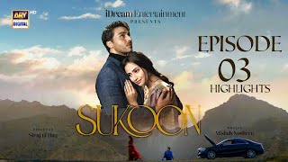 Sukoon Episode 3 | Highlights | Ahsan Khan | Sana Javed | Khaqan Shahnawaz | ARY Digital