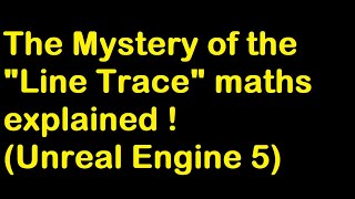 Unreal Engine and the mystery of the line trace explained