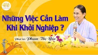 Những Việc Cần Làm Khi Khởi Nghiệp | Phạm Thị Yến (Tâm Chiếu Hoàn Quán)