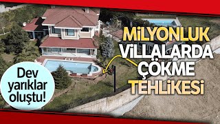 Milyonluk Villalarda Çökme Tehlikesi