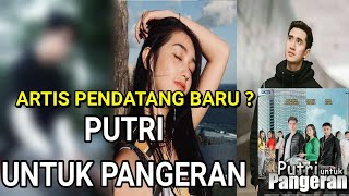 #Segera !! INILAH SEDERET ARTIS CANTIK DAN TAMPAN YANG BAKAL JADI PEMAIN PUTRI UNTUK PANGERAN RCTI