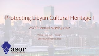 ASOR AM22 | The Libyans and Cultural Heritage: Years of Negative and Positive Interaction