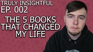 Truly Insightful Podcast 002 - The 5 Books that Changed my Life