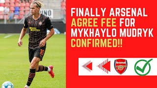 FINALLY ARSENAL AGREE FEE FOR Mykhaylo Mudryk (CONFIRMED) !!