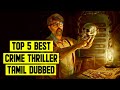 Top 5 Best Crime Suspense Thriller Movies Tamil Dubbed 2023 | Crime Thriller Movies Tamil