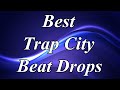 The best of Trap City Beat Drops,Vines Songs,Popular Songs