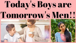Today's Boys are Tomorrow's Men!!
