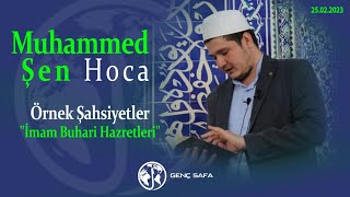 Örnek Şahsiyetler ''İmam Buhari'' - Muhammed Şen Hoca