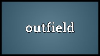 Outfield Meaning