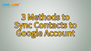 How to Sync Contacts to Google Account with 3 Easy Ways