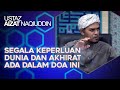 Dalam Banyak-Banyak Doa, Ini Doa Yang Nabi ﷺ Selalu Baca – Ustaz Aizat Naqiuddin Mansor