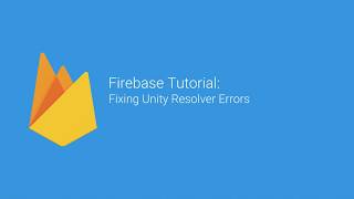 Firebase Tutorial: Fixing Unity Resolver Errors