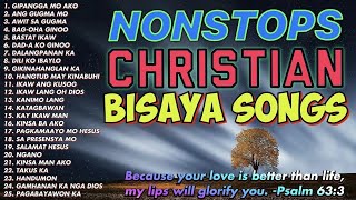 BISAYA CHRISTIAN SONGS | NONSTOPS | CHRISTIAN SONGS