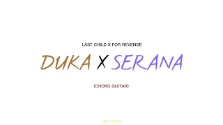 LAST CHILD X FOR RAVANGE - DUKA X SERANA (CHORD GUITAR)